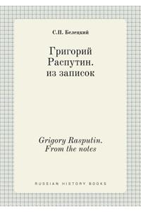 Grigory Rasputin. from the Notes