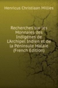 Recherches sur les Monnaies des Indigenes de L'Archipel Indien et de la Peninsule Malaie (French Edition)