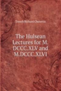 Hulsean Lectures for M.DCCC.XLV and M.DCCC.XLVI