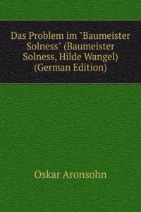 Das Problem im "Baumeister Solness" (Baumeister Solness, Hilde Wangel) (German Edition)