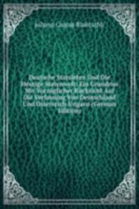 Deutsche Statslehre Und Die Heutige Statenwelt: Ein Grundriss Mit Vorzuglicher Rucksicht Auf Die Verfassung Von Deutschland Und Osterreich-Ungarn (German Edition)