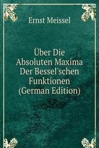 Uber Die Absoluten Maxima Der Bessel'schen Funktionen (German Edition)