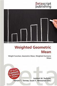 Weighted Geometric Mean
