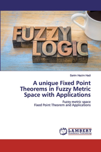 unique Fixed Point Theorems in Fuzzy Metric Space with Applications