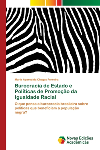 Burocracia de Estado e Políticas de Promoção da Igualdade Racial