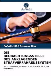 Die Beobachtungsstelle Des Anklagenden Strafverfahrenssystems