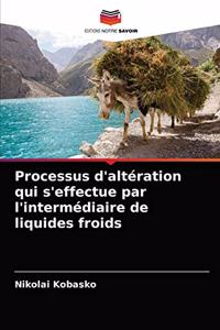 Processus d'altération qui s'effectue par l'intermédiaire de liquides froids