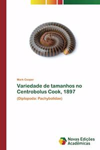 Variedade de tamanhos no Centrobolus Cook, 1897