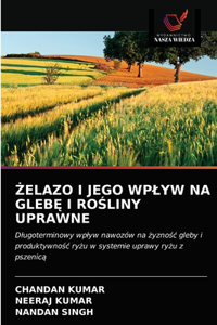 &#379;elazo I Jego Wplyw Na Gleb&#280; I Ro&#346;liny Uprawne