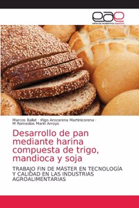 Desarrollo de pan mediante harina compuesta de trigo, mandioca y soja