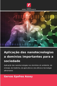 Aplicação das nanotecnologias a domínios importantes para a sociedade