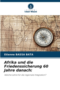 Afrika und die Friedenssicherung 60 Jahre danach