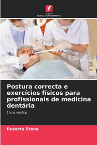 Postura correcta e exercícios físicos para profissionais de medicina dentária