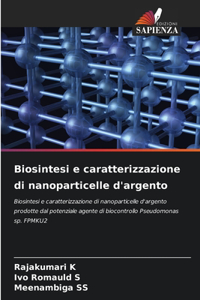 Biosintesi e caratterizzazione di nanoparticelle d'argento