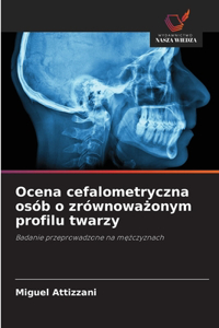 Ocena cefalometryczna osób o zrównowazonym profilu twarzy