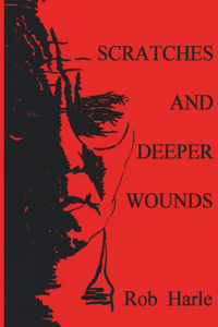 SCRATCHES AND  DEEPER WOUNDS