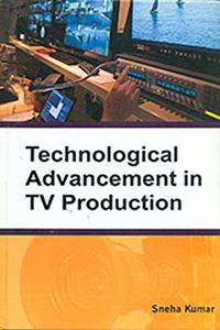 Technological Advancement In Tv Production