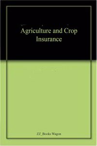 Agriculture and Crop Insurance