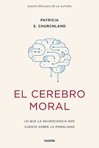 El cerebro moral: Lo que la neurociencia nos cuenta sobre la moralidad
