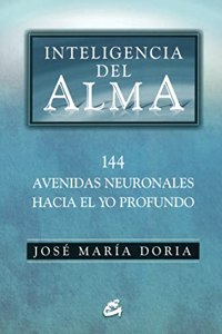 Inteligencia del alma. Avenidas neuronales hacia el yo profundo