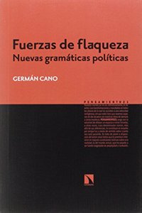 Fuerzas de flaqueza: Nuevas gramaticas politicas: del 15M a Podemos