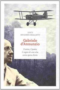 G D'Annunzio.L'uomo, il poeta, il sogno di una vita come opera d'arte