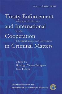 Treaty Enforcement and International Cooperation in Criminal Matters: With Special Reference to the Chemical Weapons Convention