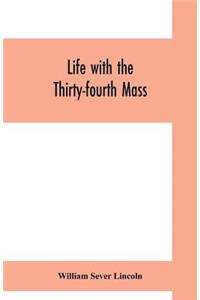 Life with the Thirty-fourth Mass. Infantry in the War of the Rebellion