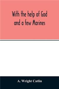 With the help of God and a few Marines