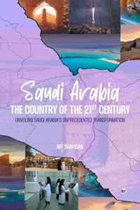 Saudi Arabia: The Country of the 21st Century