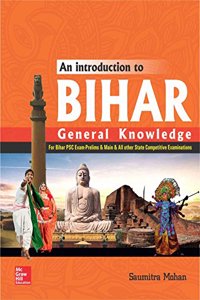 An Introduction to Bihar General Knowledge: For BPSC Exams and Other State Level Examinations