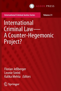 International Criminal Law—A Counter-Hegemonic Project?