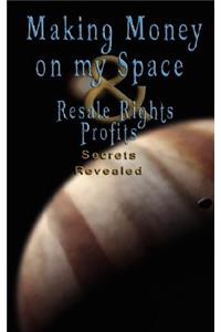 Make Money on Myspace (Myspace.Com) & Resale Rights Profits - Secrets Revealed