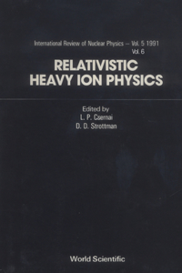 Relativistic Heavy Ion Physics (in 2 Volumes)