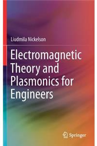 Electromagnetic Theory and Plasmonics for Engineers