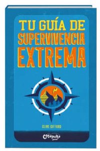 Tu guia de supervivencia extrema