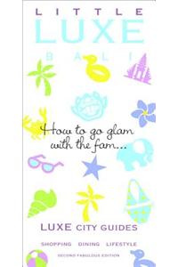 Little Luxe Bali City Guide 2nd Edition