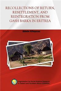 Recollections of Return, Resettlement, and Reintegration from Gash Barka in Eritrea
