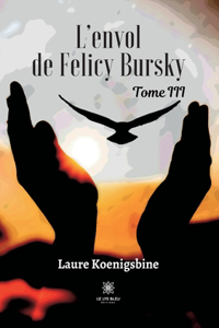 L'envol de Felicy Bursky