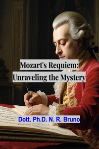 Mozart's Requiem: Unraveling the Mystery