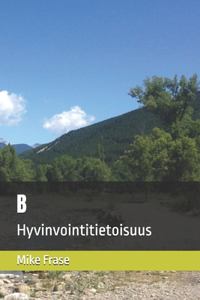 B: Hyvinvointitietoisuus