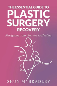 Essential Guide to Plastic Surgery Recovery