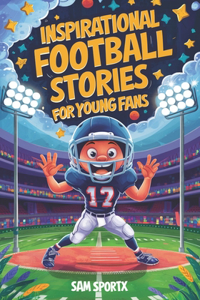 Inspirational Football Stories For Young Fans