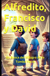 Alfredito, Francisco y David