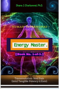 Energy Master -- Human Supernovas (c)(sm)