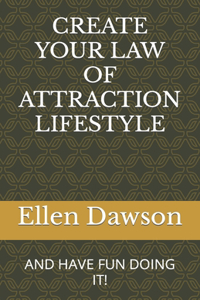 Create Your Law of Attraction Lifestyle
