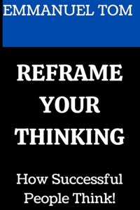 Reframe Your Thinking