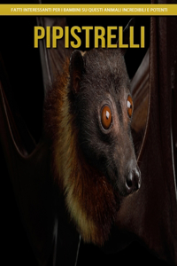 Pipistrelli - Fatti interessanti per i bambini su questi animali incredibili e potenti