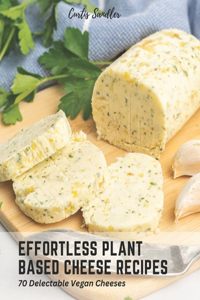 Effortless Plant Based Cheese Recipes