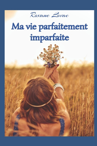 Ma Vie Parfaitement Imparfaite
